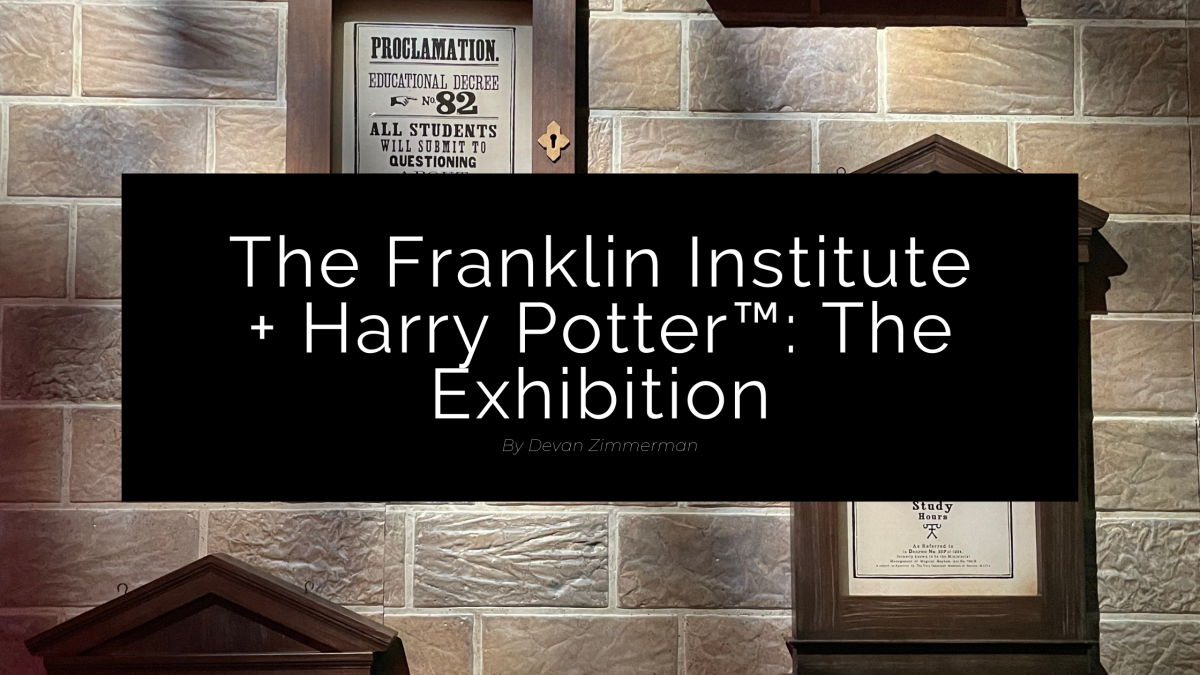 The Franklin Institute + Harry Potter™: The Exhibition